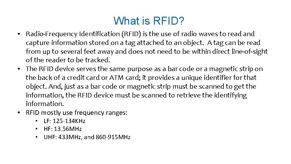 What is RFID? • Radio-Frequency Identification (RFID) is the use of radio waves to