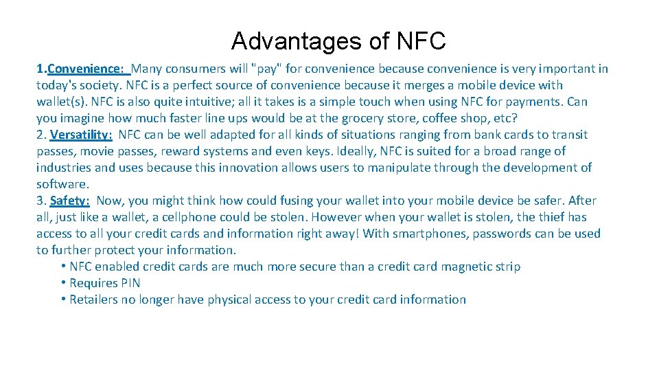 Advantages of NFC 1. Convenience: Many consumers will "pay" for convenience because convenience is