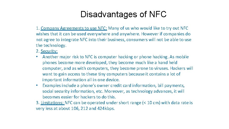 Disadvantages of NFC 1. Company Agreements to use NFC: Many of us who would