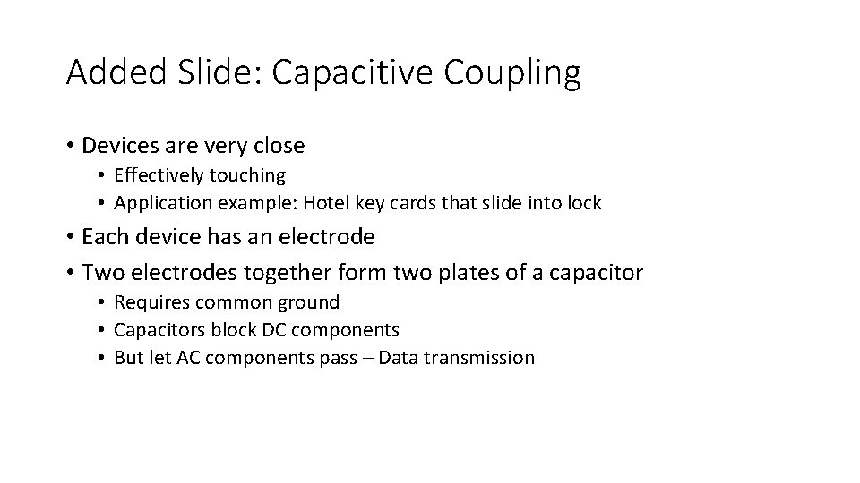 Added Slide: Capacitive Coupling • Devices are very close • Effectively touching • Application