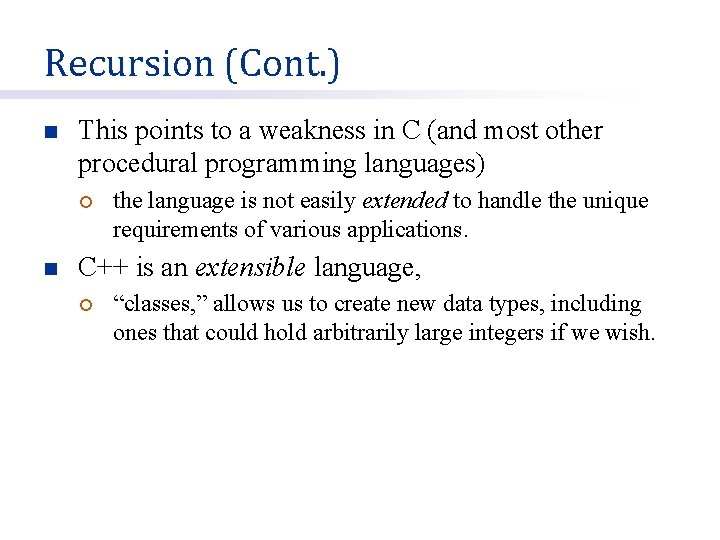 Recursion (Cont. ) n This points to a weakness in C (and most other