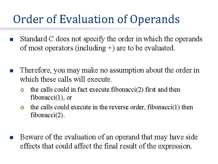 Order of Evaluation of Operands n Standard C does not specify the order in