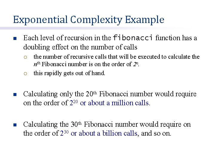 Exponential Complexity Example n Each level of recursion in the fibonacci function has a