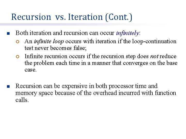 Recursion vs. Iteration (Cont. ) n Both iteration and recursion can occur infinitely: ¡