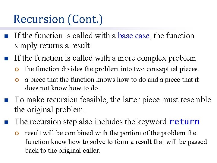 Recursion (Cont. ) n n If the function is called with a base case,