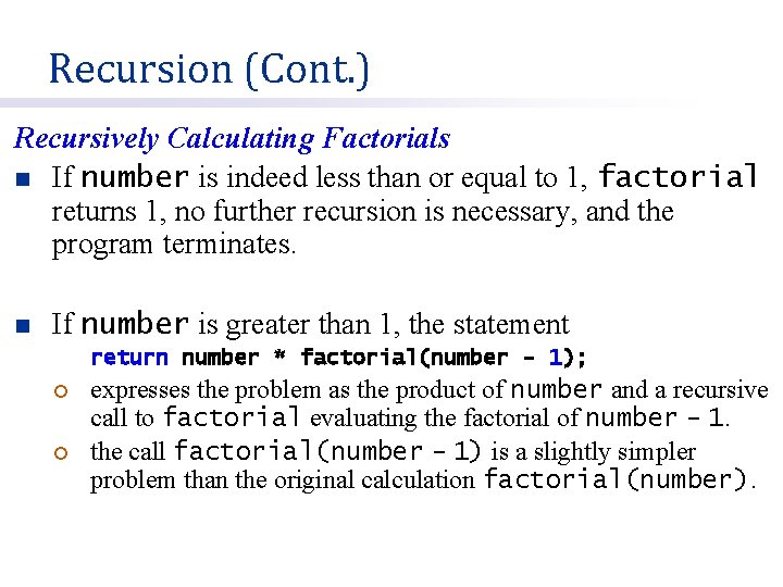 Recursion (Cont. ) Recursively Calculating Factorials n If number is indeed less than or