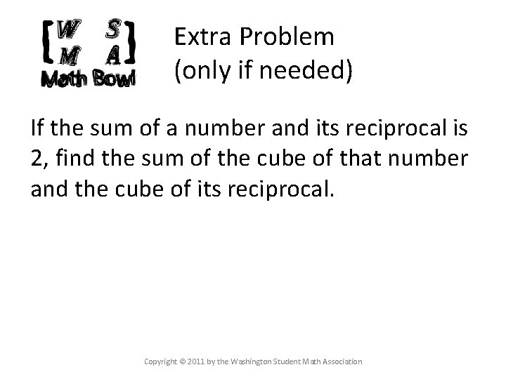 Extra Problem (only if needed) If the sum of a number and its reciprocal