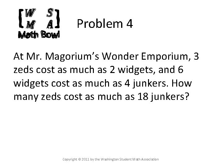 Problem 4 At Mr. Magorium’s Wonder Emporium, 3 zeds cost as much as 2