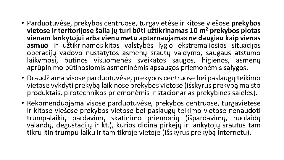  • Parduotuvėse, prekybos centruose, turgavietėse ir kitose viešose prekybos vietose ir teritorijose šalia