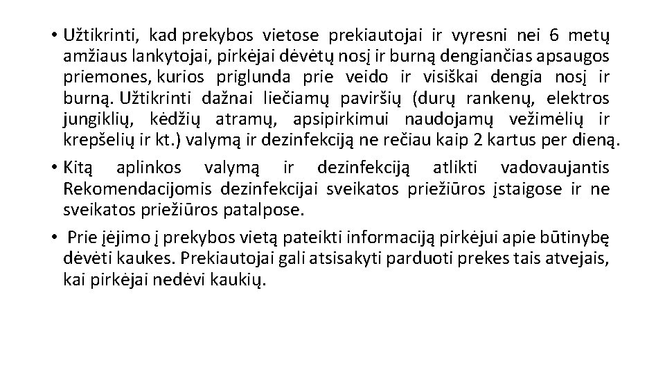  • Užtikrinti, kad prekybos vietose prekiautojai ir vyresni nei 6 metų amžiaus lankytojai,