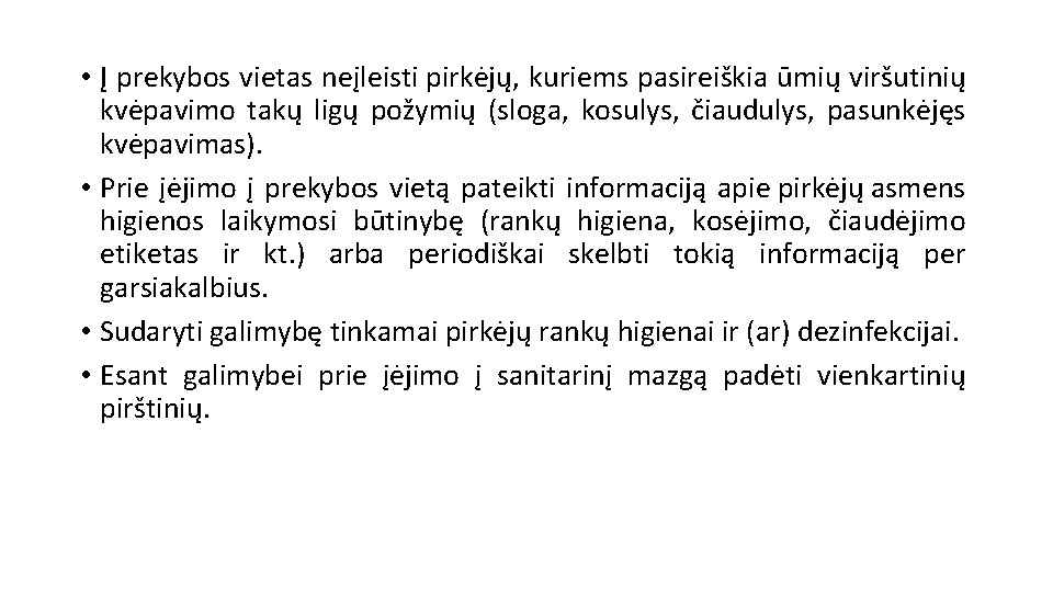  • Į prekybos vietas neįleisti pirkėjų, kuriems pasireiškia ūmių viršutinių kvėpavimo takų ligų