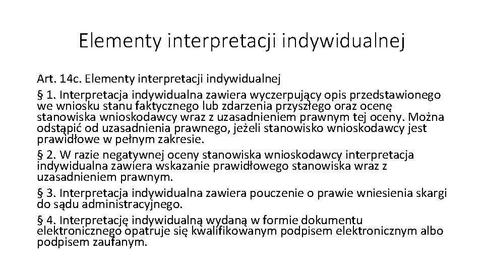 Elementy interpretacji indywidualnej Art. 14 c. Elementy interpretacji indywidualnej § 1. Interpretacja indywidualna zawiera