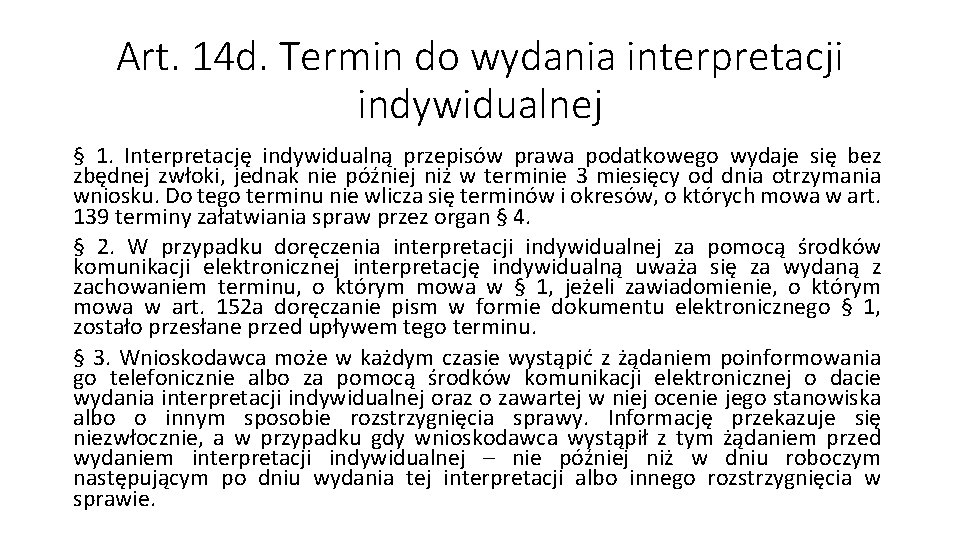 Art. 14 d. Termin do wydania interpretacji indywidualnej § 1. Interpretację indywidualną przepisów prawa
