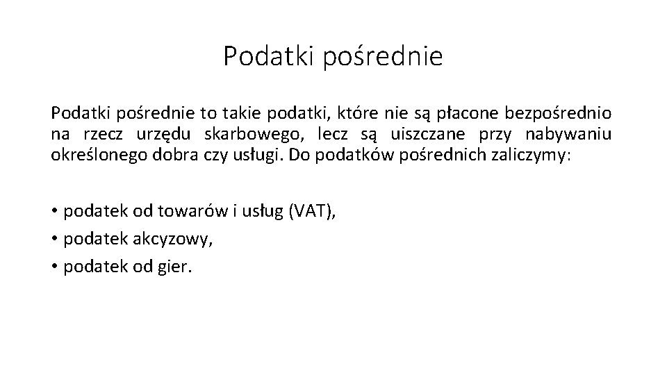 Podatki pośrednie to takie podatki, które nie są płacone bezpośrednio na rzecz urzędu skarbowego,