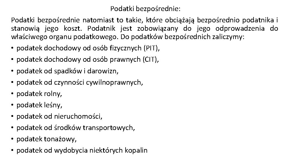 Podatki bezpośrednie: Podatki bezpośrednie natomiast to takie, które obciążają bezpośrednio podatnika i stanowią jego