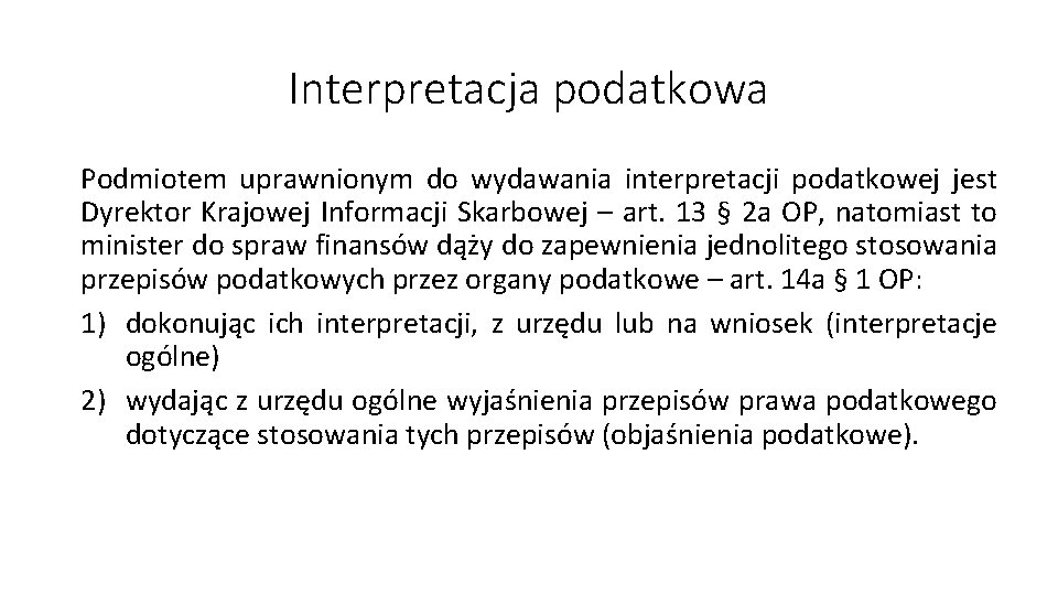 Interpretacja podatkowa Podmiotem uprawnionym do wydawania interpretacji podatkowej jest Dyrektor Krajowej Informacji Skarbowej –