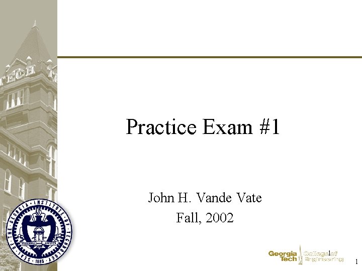 Practice Exam #1 John H. Vande Vate Fall, 2002 1 1 