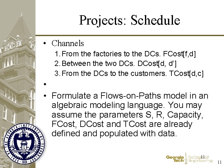 Projects: Schedule • Channels 1. From the factories to the DCs. FCost[f, d] 2.