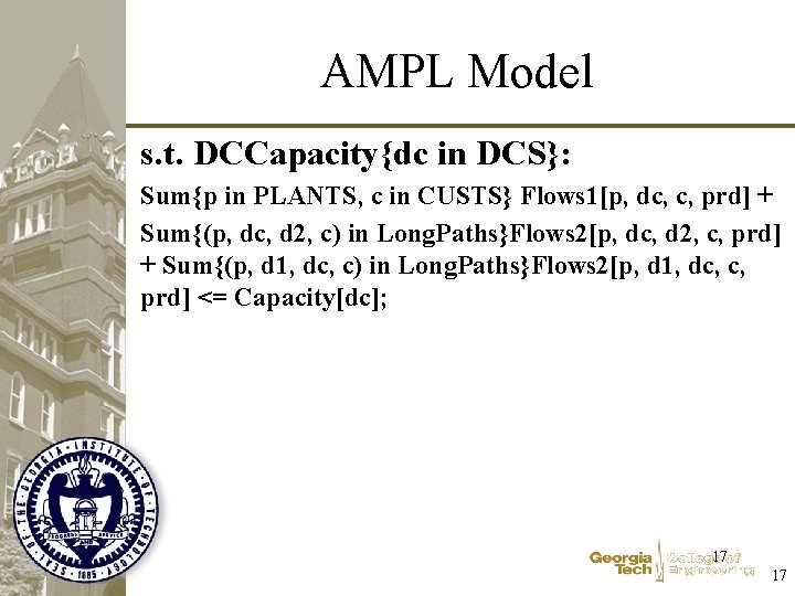 AMPL Model s. t. DCCapacity{dc in DCS}: Sum{p in PLANTS, c in CUSTS} Flows