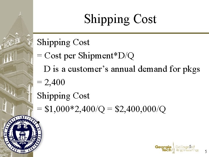 Shipping Cost = Cost per Shipment*D/Q D is a customer’s annual demand for pkgs