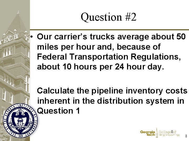 Question #2 • Our carrier’s trucks average about 50 miles per hour and, because