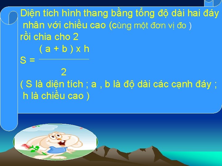 Diện tích hình thang bằng tổng độ dài hai đáy nhân với chiều cao