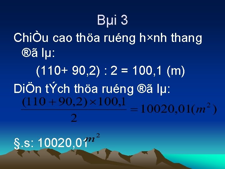 Bµi 3 ChiÒu cao thöa ruéng h×nh thang ®ã lµ: (110+ 90, 2) :