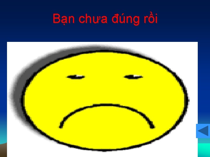 Bạn chưa đúng rồi 