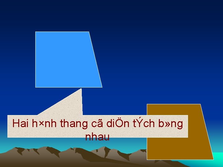 Hai h×nh thang cã diÖn tÝch b» ng nhau 