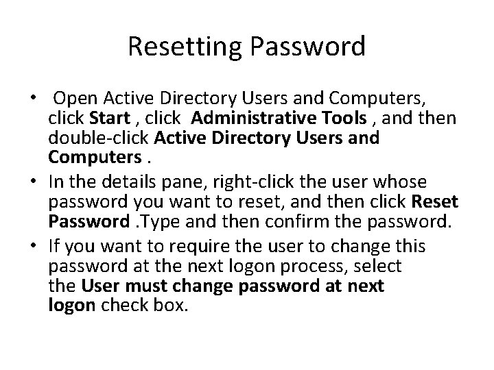 Resetting Password • Open Active Directory Users and Computers, click Start , click Administrative