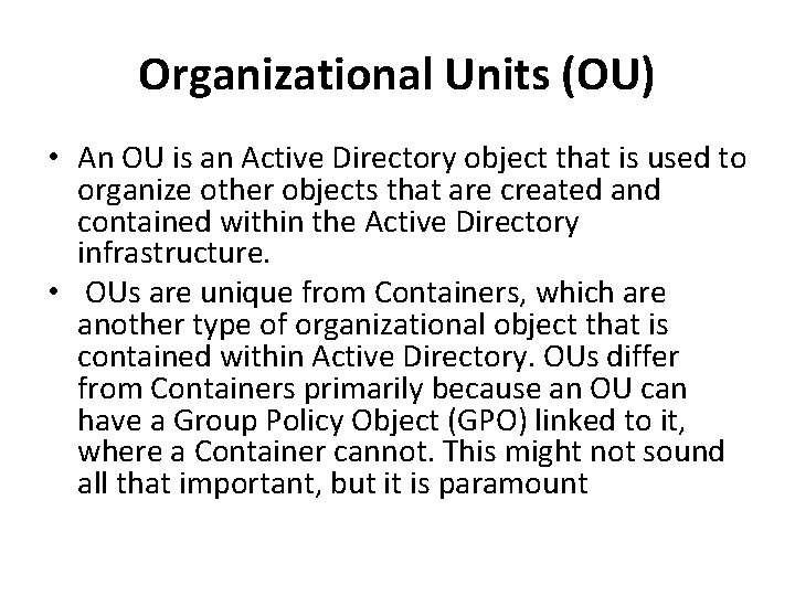 Organizational Units (OU) • An OU is an Active Directory object that is used