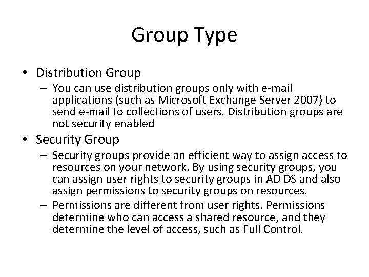 Group Type • Distribution Group – You can use distribution groups only with e-mail