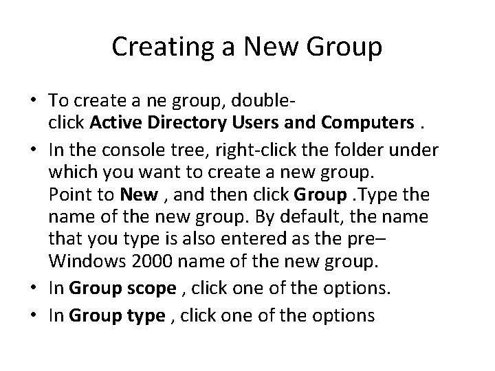 Creating a New Group • To create a ne group, doubleclick Active Directory Users