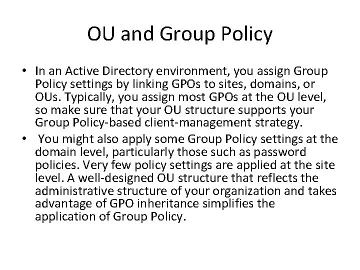OU and Group Policy • In an Active Directory environment, you assign Group Policy