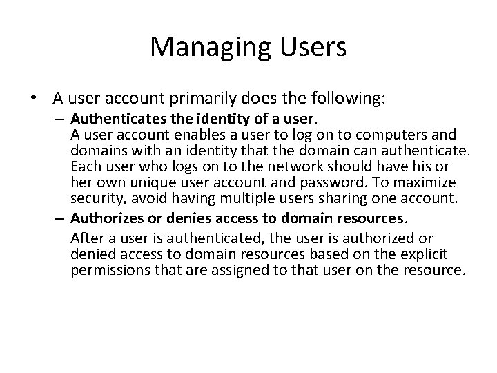 Managing Users • A user account primarily does the following: – Authenticates the identity
