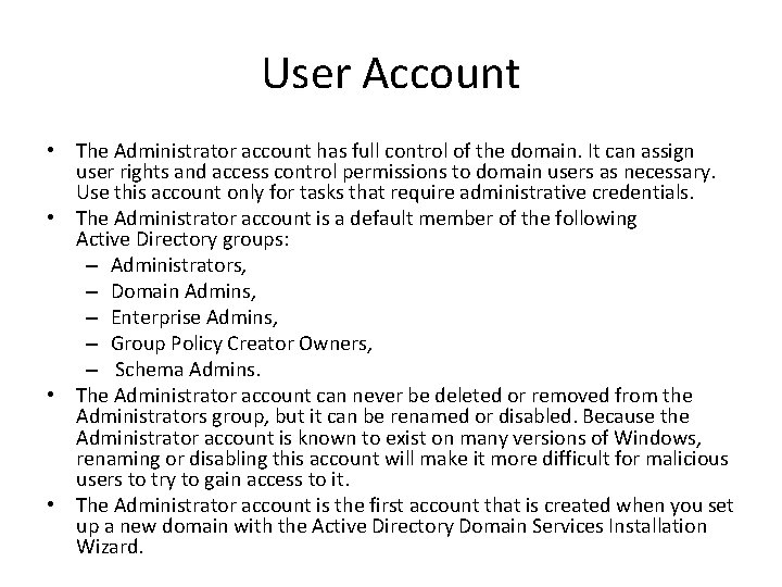 User Account • The Administrator account has full control of the domain. It can