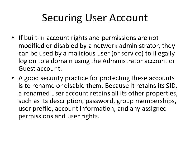 Securing User Account • If built-in account rights and permissions are not modified or