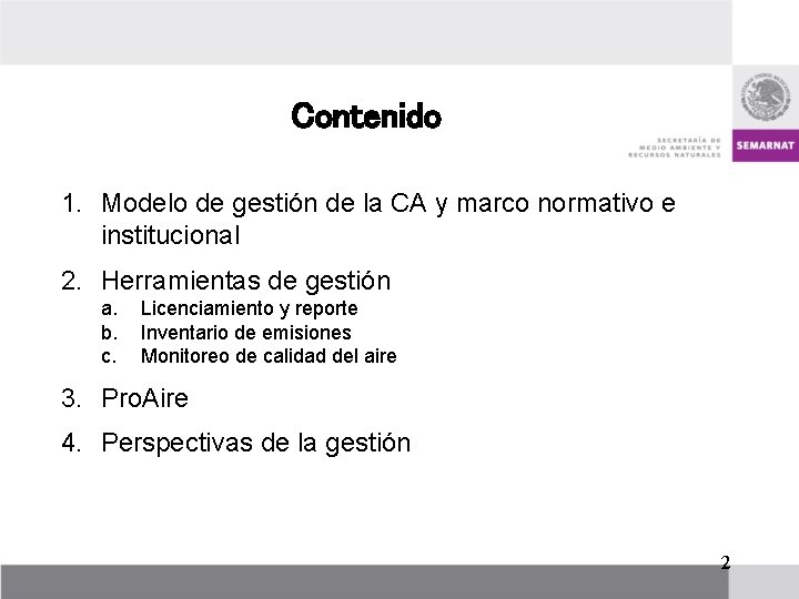 Contenido 1. Modelo de gestión de la CA y marco normativo e institucional 2.