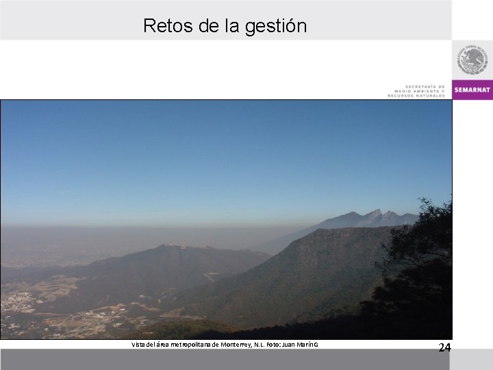 Retos de la gestión Vista del área metropolitana de Monterrey, N. L. Foto: Juan