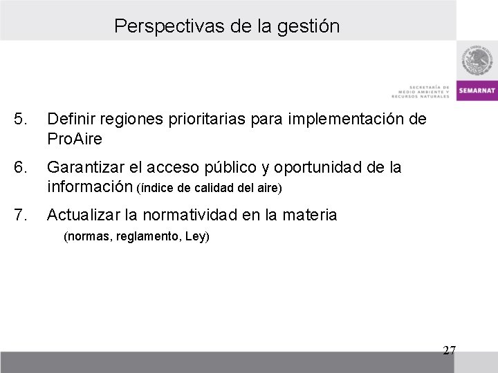 Perspectivas de la gestión 5. Definir regiones prioritarias para implementación de Pro. Aire 6.