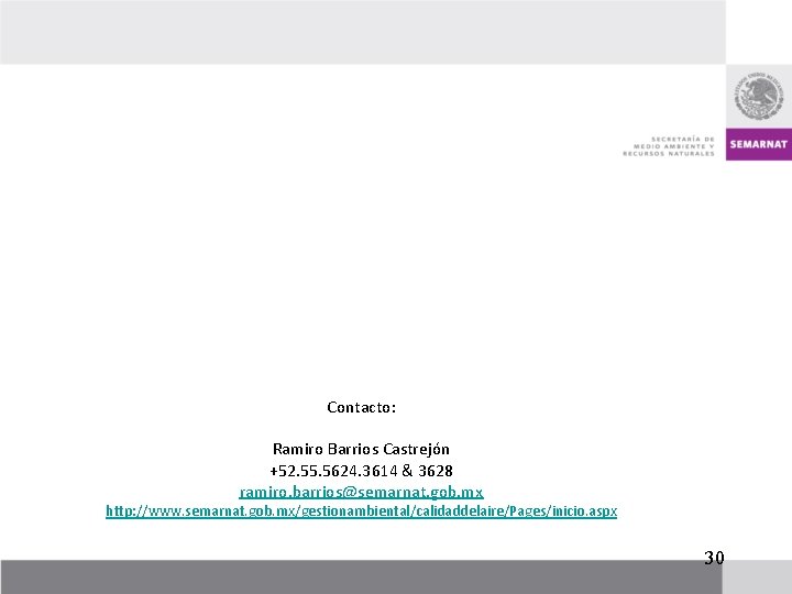 Contacto: Ramiro Barrios Castrejón +52. 55. 5624. 3614 & 3628 ramiro. barrios@semarnat. gob. mx