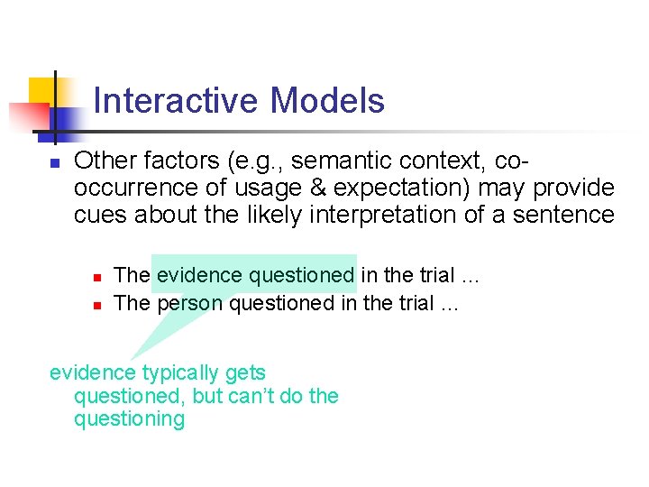 Interactive Models n Other factors (e. g. , semantic context, cooccurrence of usage &