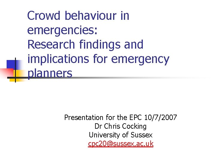 Crowd behaviour in emergencies: Research findings and implications for emergency planners Presentation for the