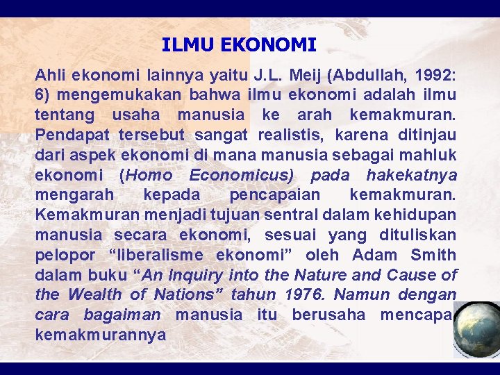 ILMU EKONOMI Ahli ekonomi lainnya yaitu J. L. Meij (Abdullah, 1992: 6) mengemukakan bahwa