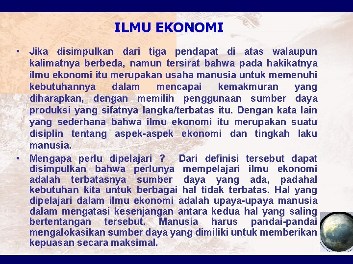 ILMU EKONOMI • Jika disimpulkan dari tiga pendapat di atas walaupun kalimatnya berbeda, namun