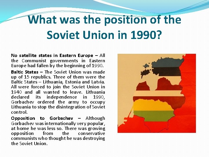 What was the position of the Soviet Union in 1990? No satellite states in