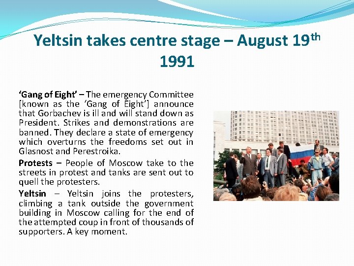 Yeltsin takes centre stage – August 19 th 1991 ‘Gang of Eight’ – The