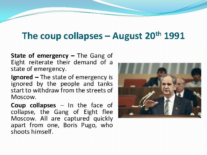 The coup collapses – August 20 th 1991 State of emergency – The Gang