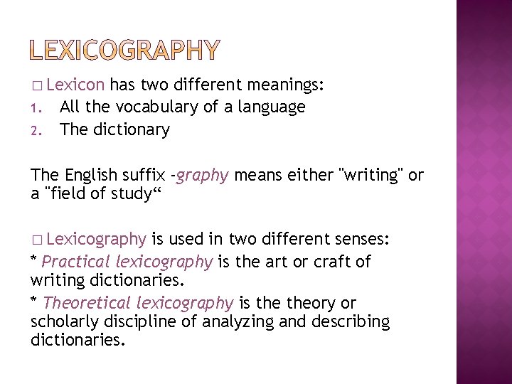 � Lexicon 1. 2. has two different meanings: All the vocabulary of a language