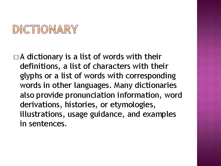 �A dictionary is a list of words with their definitions, a list of characters �A dictionary is a list of words with their definitions, a list of characters